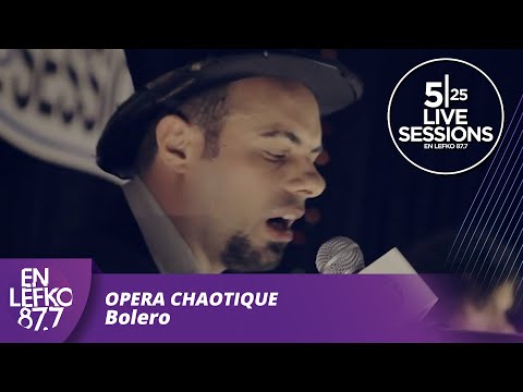 525 Live Sessions : Opera Chaotique - Bolero | En Lefko 87.7