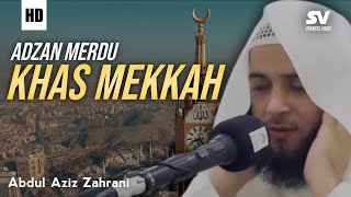 Download lagu Adzan Mekkah | Abdul Aziz Zahrani mp3