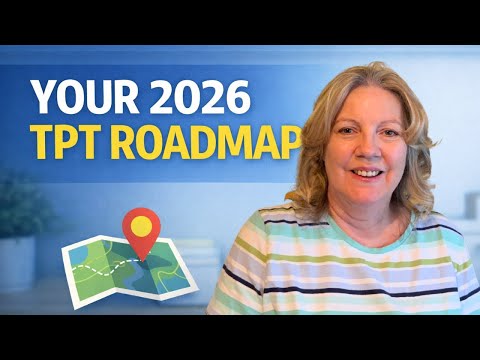 Your 2026 TPT Roadmap - Build a Store Teachers Return To