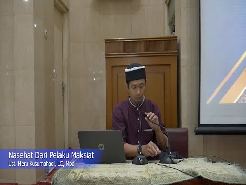 NASEHAT DARI PELAKU MAKSIAT, Ust. Heru Kusumahadi, Lc, Mpdi