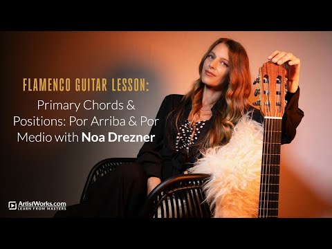 Flamenco Guitar Lesson — Primary Chords & Positions: Por Arriba & Por Medio with Noa Drezner