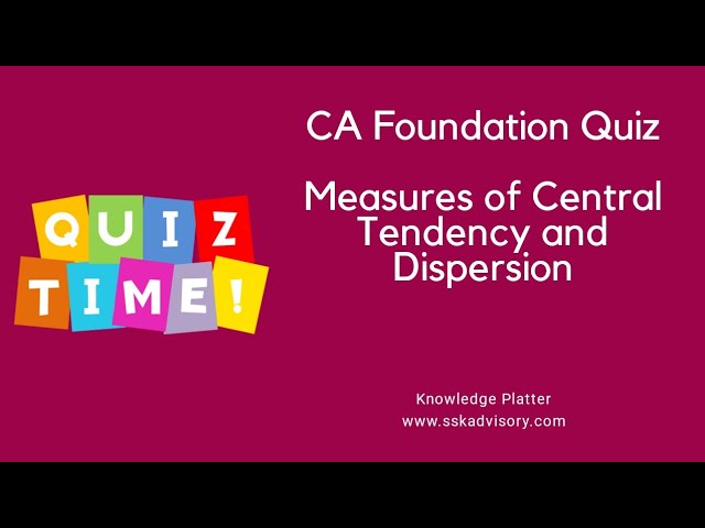 #17 CA Foundation - Measures of Central Tendency and Dispersion - Quiz