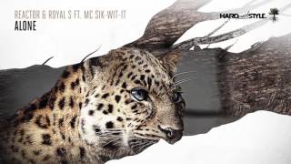 Reactor & Royal S ft. MC Sik-Wit-It - Alone