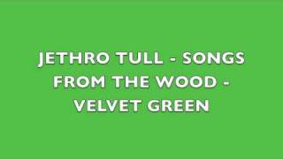 Jethro Tull - Songs From The Wood - Velvet Green