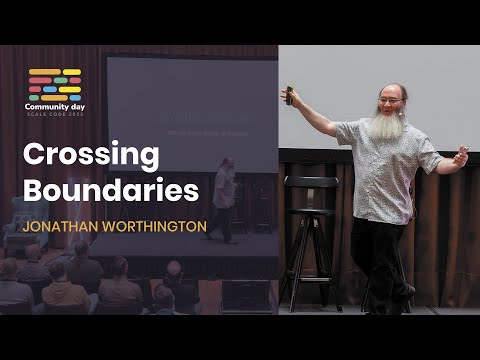 Crossing Boundaries with Jonathan Worthington | COMMUNITY DAY 2022 - Scale Code