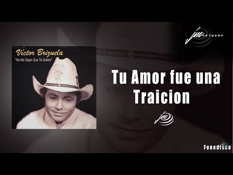 Tu Amor fue una Traicion  -Victor Brizuela- No me Dejan que Te Quiera - FD