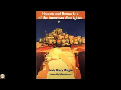 Houses and House-Life of the American Aborigines by Lewis Henry Morgan — free full audiobook