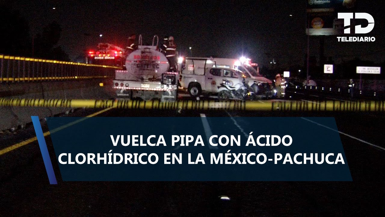 Volcadura de pipa con ácido clorhídrico provoca cierre de la autopista México-Pachuca