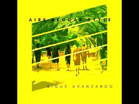 Aire Reggae style - Sigue avanzando FULL ALBUM 2017