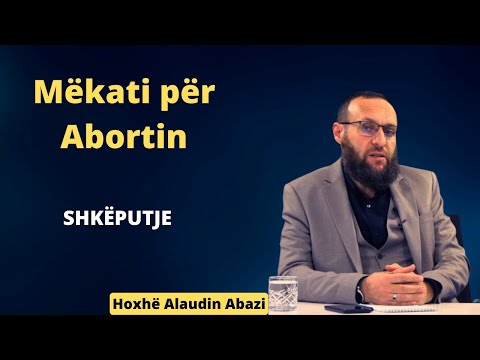 Mëkati për abortin - SHKËPUTJE - Hoxhë Alaudin Abazi
