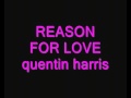 REASON FOR LOVE- quentin harrys