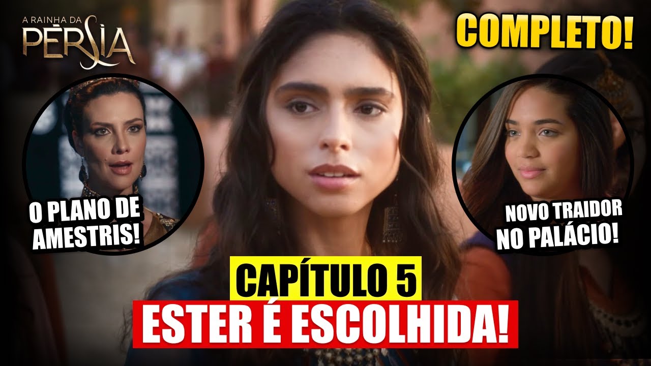 RAINHA DA PÉRSIA - CAPÍTULO 5 SEXTA (21/06/2024) RESUMO COMPLETO!
