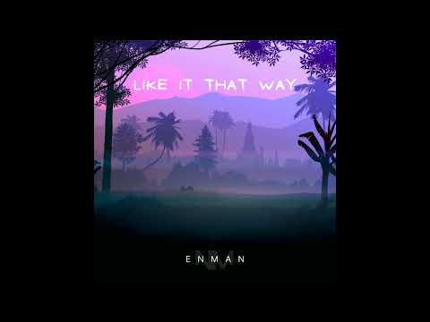 ENMAN - Like It That Way