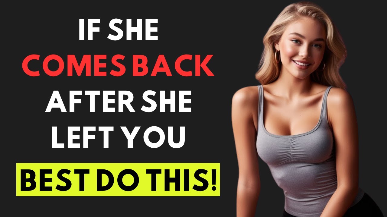 Here's What To Do If A Woman Comes Back After She Left You | Stoicism
