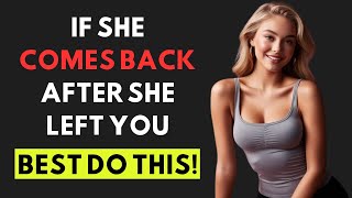 Here's What To Do If A Woman Comes Back After She Left You | Stoicism