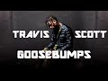Travis Scott Goosebumps Without Kendrick Lamar