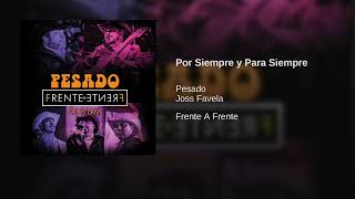 Pesado, Joss Favela - Por Siempre y Para Siempre (Audio)