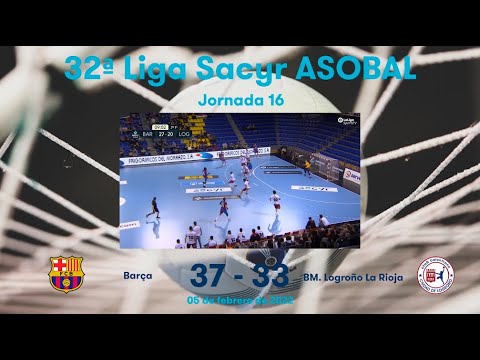 32ª Liga Sacyr ASOBAL J16: Barça  - BM. Logroño La Rioja 37-33