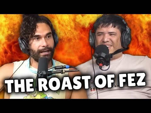 The Roast of Fez!
