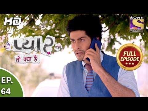 Yeh Pyaar Nahi Toh Kya Hai - Ep 64 - Full Episode - 14th June, 2018