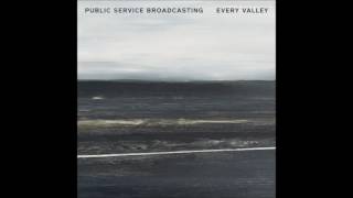 Public Service Broadcasting - Every Valley