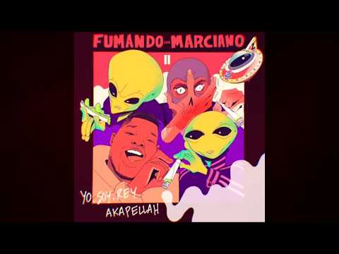 yosoyrey-x-akapellah-fumando-con-marciano