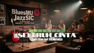 Download lagu Cakra Khan feat Siti Nurhaliza – “Seluruh Cinta” | Versi Smooth Jazz, Blues Jazz, Smooth Sax, mp3