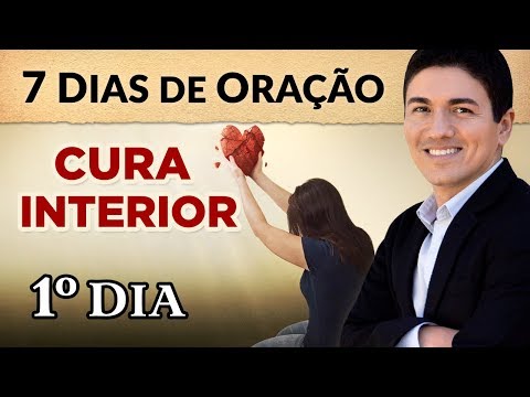 CAMPANHA DE ORAÇÃO - 7 DIAS ORANDO PELA CURA INTERIOR - (1º DIA)