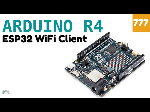 WiFi Client with Arduino UNO R4 WiFi and ESP32 Libraries - Video 777