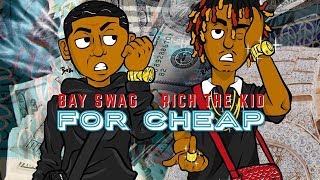 Bay Swag ft. Rich The Kid - For Cheap