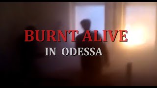 BURNT ALIVE IN ODESSA. Documentary