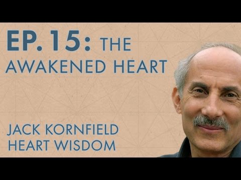 Jack Kornfield – Ep. 15 – The Awakened Heart