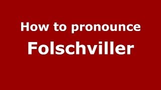 How to pronounce Folschviller