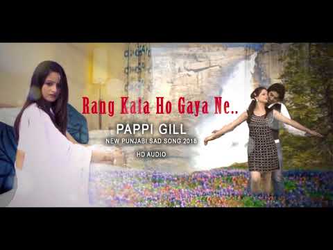 RANG KALA HO GAYA NE || RETURN || PAPPI GILL || HD AUDIO SONG || NEW SAD SONG 2018 || FARMER RECORDS