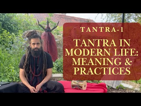 Tantra - Part 1 | Meaning & Practices for Modern Life | Introducing Tantra