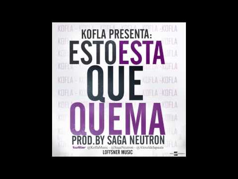 KOFLA - ESTO ESTA QUE QUEMA (Prod. Saga Neutron)