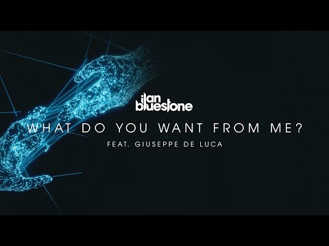 ilan Bluestone feat. Giuseppe De Luca - What Do You Want From Me? (Extended Mix) [@iBluestone]