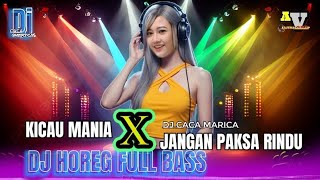 Download lagu DJ HOREG FULL BASS - DJ CEK SOUND - KICAU MANIA X JANGAN PAKSA RINDU - DJ CACA MARICA mp3