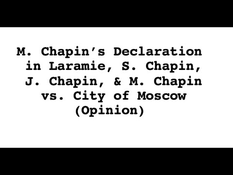M. Chapin's Declaration in Laramie,  S. Chapin, J. Chapin & M. Chapin vs. City of Moscow (Opinion)