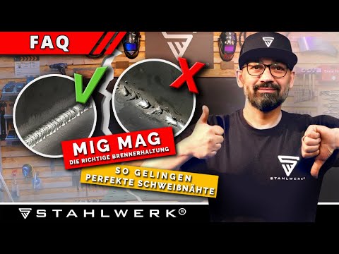 Die richtige Brennerhaltung beim MIG MAG Schweißen – einfach erklärt – So gelingen gute Schweißnähte