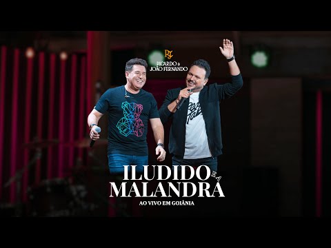 ILUDIDO E A MALANDRA - RICARDO E JOÃO FERNANDO
