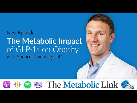 The Metabolic Impact of GLP-1s on Obesity - Spencer Nadolsky, DO - Ep.65