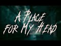 Linkin Park - A Place for My Head / Lyrics