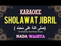 SHOLAWAT JIBRIL صَلَّى اللهُ عَلَى مُحَمَّد KARAOKE LIRIK NADA WANITA CEWEK 