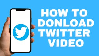 How to Download Twitter Videos 2022
