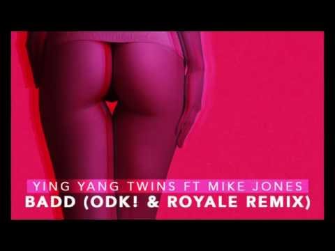 Badd (ODK! & Royale Remix) - Ying Yang Twins ft Mike Jones