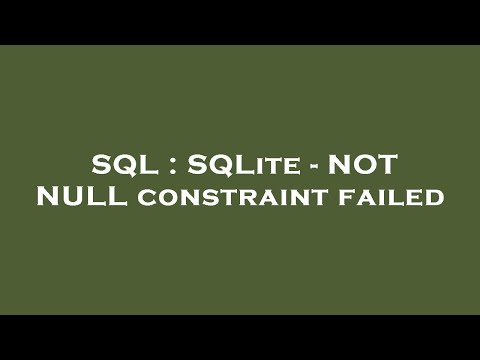 Sql Sqlite Not Null Constraint Failed