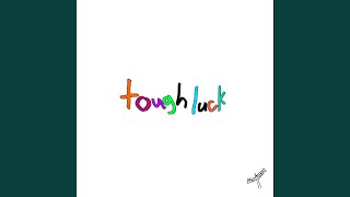 Tough Luck Music Video