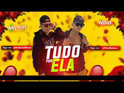 MC Michel e Niko - Tudo Por Ela (Batidão Romântico) [Lyric Vídeo]