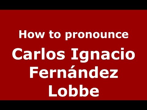How to pronounce Carlos Ignacio Fernández Lobbe (Spanish/Argentina) - PronounceNames.com